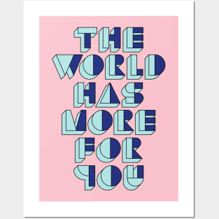 The World Has More For You Posters and Art